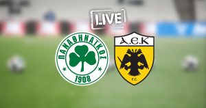 Παναθηναϊκός – ΑΕΚ (LIVE)